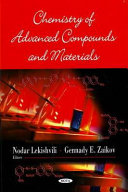 Chemistry of advanced compounds and materials / Nodal Lekishvili and Gennady E. Zaikov, editors.