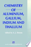 Chemistry of aluminium, gallium, indium and thallium / edited by A.J. Downs.