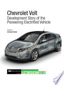 Chevrolet Volt development story of the pioneering electrified vehicle / edited by Lindsay Brooke.