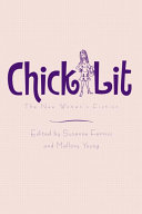 Chick lit : the new woman's fiction / edited by Suzanne Ferriss and Mallory Young.
