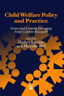 Child welfare policy and practice : issues and lessons emerging from current research / edited by Dorota Iwaniec and Malcolm Hill.