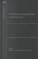 Children's geographies : playing, living, learning / edited by Sarah L. Holloway and Gill Valentine.