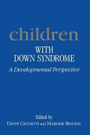 Children with Down syndrome : a developmental perspective / edited by Dante Cicchetti, Marjorie Beeghly.