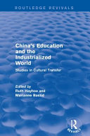 China's education and the industrialized world : studies in cultural transfer / Ruth Hayhoe and Marianne Bastid, editors.