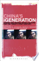 China's iGeneration cinema and moving image culture for the twenty-first century / edited by Matthew D. Johnson ... [et al].