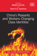 China's peasants and workers : changing class identities / edited by Beatriz Carrillo, David S. G. Goodman.