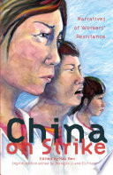 China on strike narratives of workers' resistance / edited by Hao Ren; English edition, edited by Zhongjin Li, Eli Friedman