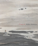 Chinese art : modern expressions / edited by Maxwell K. Hearn and Judith G. Smith.
