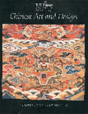 Chinese art and design : the T. T. Tsui Gallery of Chinese Art / editor Rose Kerr ; texts, Rose Kerr, Verity Wilson, Craig Clunas ; photography, Ian Thomas.