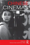 Chinese cinemas : international perspectives / edited by Felicia Chan and Andy Willis.