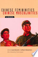 Chinese femininities, chinese masculinities : a reader / edited by Susan Brownell and Jeffrey N. Wasserstrom ; foreword by Thomas Laqueur.