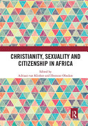 Christianity, sexuality and citizenship in Africa / edited by Adriaan van Klinken and Ebenezer Obadare.