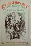 Christmas past : a selection from Victorian magazines / compiled by Dulcie M. Ashdown ; foreword by Jilly Cooper.