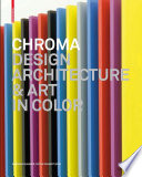 Chroma : Design, Architecture and Art in Color / Barbara Glasner, Petra Schmidt.