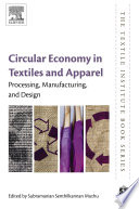 Circular economy in textiles and apparel processing, manufacturing, and design / edited by Subramanian Senthilkannan Muthu.