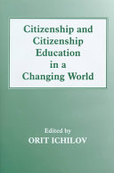 Citizenship and citizenship education in a changing world / edited by Orit Ichilov.