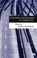 Citizenship and democracy in a global era / edited by Andrew Vandenberg.