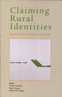 Claiming rural identities : dynamics, contexts, policies / editors: Tialda Haartsen, Peter Groote, Paulus P.P. Huigen.