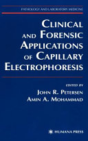 Clinical and forensic applications of capillary electrophoresis / edited by John R. Petersen and Amin A. Mohammad.