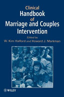 Clinical handbook of marriage and couples interventions / edited by W. Kim Halford and Howard J. Markman ; foreword by Kurt Hehlweg.