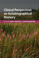 Clinical perspectives on autobiographical memory / Lynn A. Watson and Dorthe Berntsen (eds.).