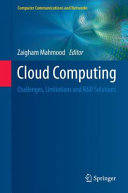 Cloud computing : challenges, limitations and R & D solutions / Zaigham Mahmood, editor.