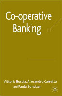 Co-operative banking : innovations and developments / edited by Vittorio Boscia, Alessandro Carretta, Paola Schwizer.