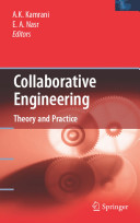 Collaborative engineering : theory and practice / Ali K. Kamrani, Emad S. Abouel Nasr, editors.