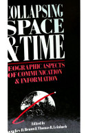 Collapsing space and time : geographic aspects of communications and information / edited by S. Brunn, T. Leinbach.