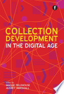 Collection development in the digital age / edited by Maggie Fieldhouse and Audrey Marshall.