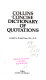 Collins concise dictionary of quotations / compiled by Donald Fraser.