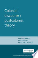 Colonial discourse / postcolonial theory / edited by Francis Barker, Peter Hulme and Margaret Iversen.