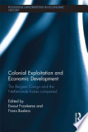 Colonial exploitation and economic development : the Belgian Congo and the Netherlands Indies compared / edited by Ewout Frankema and Frans Buelens.