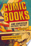 Comic books and American cultural history : an anthology / [edited by] Matthew Pustz.