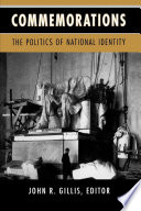 Commemorations : the politics of national identity / edited by John R. Gillis.