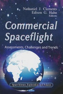 Commercial spaceflight : assessments, challenges and trends / edited by Nathaniel J. Clements and Edison G. Hahn.