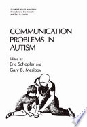 Communication problems in autism / edited by Eric Schopler and Gary B. Mesibov.
