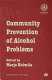 Community preventionof alcohol problems / edited by Marja Holmila ; foreward by Sally Casswell.