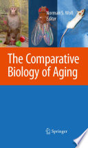 Comparative biology of aging Norman S. Wolf, editor.