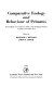 Comparative ecology and behaviour of primates : proceedings of a conference held at the Zoological Society, London, November 1971 (sponsored by the Primate Society of Great Britain and the Association for the Study of Animal Behaviour) / edited by Richard P. Michael, John H. Crook.