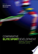 Comparative elite sport development : systems, structures and public policy / edited by Barrie Houlihan, Mick Green.