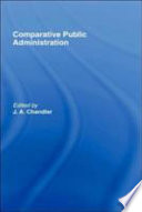 Comparative public administration / edited by J.A. Chandler.