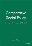 Comparative social policy : concepts, theories, and methods / edited by Jochen Clasen.