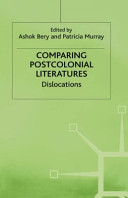 Comparing postcolonial literatures : dislocations / edited by Ashok Bery and Patricia Murray.
