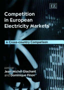 Competition in European electricity markets : a cross-country comparison / edited by Jean-Michel Glachant, Dominique Finon.