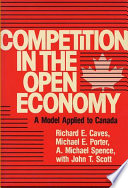 Competition in the open economy : a model applied to Canada / Richard Caves...[et al.].