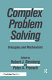 Complex problem solving : principles and mechanisms / edited by Robert J. Sternberg, Peter A. Frensch.