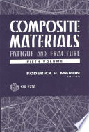 Composite materials, fatigue and fracture. Roderick H. Martin, editor.