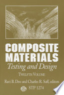 Composite materials : testing and design Ravi B. Deo and Charles R. Saff, editors.