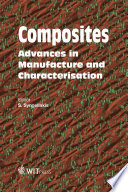 Composites : advances in manufacture and characterisation / edited by S. Syngellakis (Wessex Institute, UK).